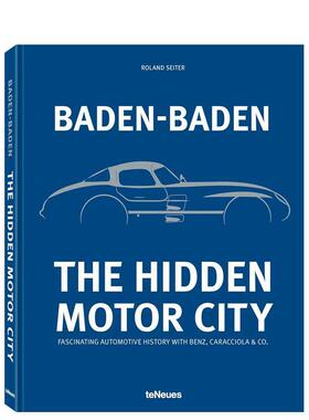 【预售】巴登巴登：隐藏的汽车城—与奔驰、卡拉乔拉等共同谱写的迷人汽车史 Baden-Baden 英文进口原版工业产品设计Roland Seiter