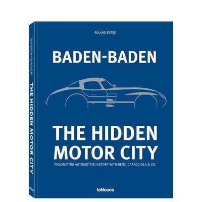 【预售】巴登巴登：隐藏的汽车城—与奔驰、卡拉乔拉等共同谱写的迷人汽车史 Baden-Baden 英文进口原版工业产品设计Roland Seiter