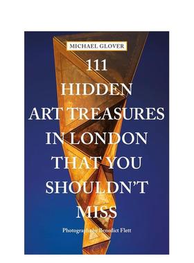 【预售】伦敦不可错过的 111 处隐藏艺术宝藏 111 Hidden Art Treasures i 英文进口原版旅行图书 Michael Glover外文正版