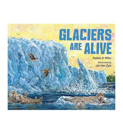 【现货】冰川是有生命的 Glaciers Are Alive 进口原版英文儿童绘本6岁-9岁Miller  Debbie S.外文正版图书