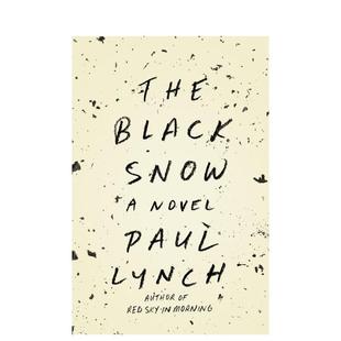 Black Snow 英文进口原版 预售 文学小说外文图书外文图书Paul 黑雪 The Lynch 223布克奖得主Paul