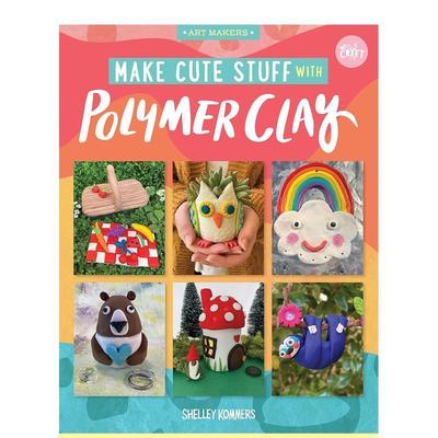 【现货】 Make Cute Stuff with Polymer Clay，用软陶制作可爱的东西 英文原版图书进口正版 Shelley Kommers 手工制作