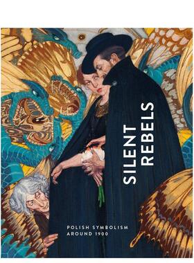 【预售】Silent Rebels : Symbolism in Poland around 1900无声的反叛：1900年前后波兰的象征主义 英文进口艺术画册画集正版图书