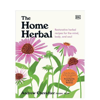 【预售】家庭草药疗法 The Home Herbal: Restorative Herbal Remedies for the Mind， Body， and Soul 原版英文生活图书Andrew