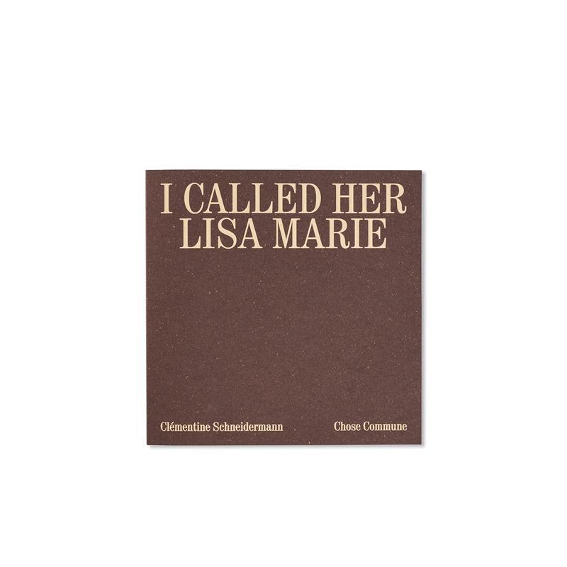 【现货】 I Called Her Lisa Marie，我叫她丽莎玛丽 英文原版图书进口正版 Clementine Schneidermann 摄影师专辑 Chose Commune