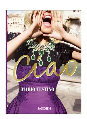 【预售】马里奥·泰斯蒂诺：意犹未尽 Mario Testino. Ciao英文进口原版摄影作品集TASCHEN外文图书TASCHEN