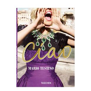【预售】马里奥·泰斯蒂诺：意犹未尽 Mario Testino. Ciao英文进口原版摄影作品集TASCHEN外文图书TASCHEN