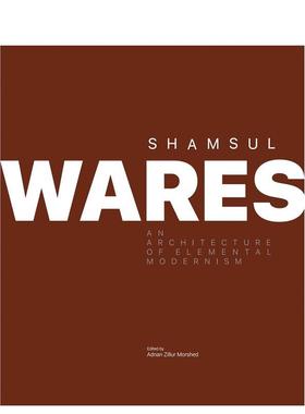 【预售】沙姆苏尔·瓦雷斯：本质现代主义建筑 Shamsul Wares:An Architecture of Elemental Modernism英文进口原版建筑设计图书