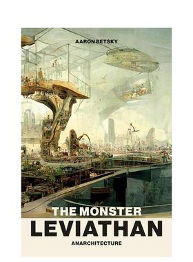 【预售】怪物利维坦：建筑 The Monster Leviathan: Anarchitecture 英文进口原版建筑设计图书Aaron Betsky