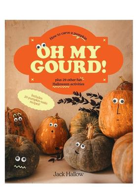 【预售】OH我的南瓜！万圣节雕刻小书Oh My Gourd!How to Carve a Pumpkin Plus 29 Other Halloween Activities英文进口原版生活