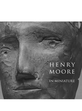 【现货】亨利?摩尔的微缩雕塑 霍尔本博物馆同名展览配套图册 Henry Moore in Miniature 英文进口原版艺术画册画集外文图书 Chri