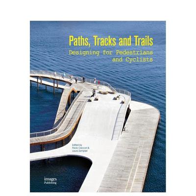 【预售】Paths Tracks and Trails: Designing for Pedestrians and Cyclists路径、轨道和步道:为行人和骑自行车的人设计 英文进