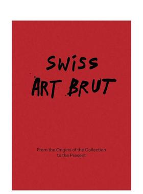 【预售】瑞士原生艺术：从藏品起源至今 Swiss Art Brut: From the origin 英文进口原版艺术画册画集正版图书籍 洛桑原生艺术收藏