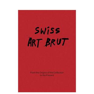 【预售】瑞士原生艺术：从藏品起源至今 Swiss Art Brut: From the origin 英文进口原版艺术画册画集正版图书籍 洛桑原生艺术收藏