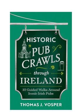 【预售】爱尔兰历史酒吧之旅：10 条经典酒吧与地标导览路线 Historic Pub Crawls Through Ireland英文进口原版旅行Thomas J. Vo