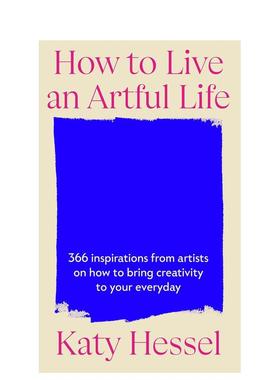【预售】如何活出艺术人生 How To Live An Artful Life英文进口原版生活图书 访谈演讲 艺术家思考和鼓励Katy Hessel外文