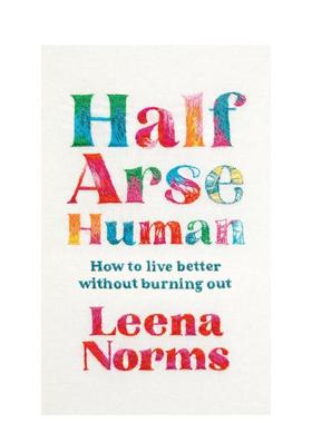 【预售】佛系人生：如何不burnout（透支身心）地活得更精彩 Half-Arse Human How to live better  英文进口原版心灵励志图书Nor