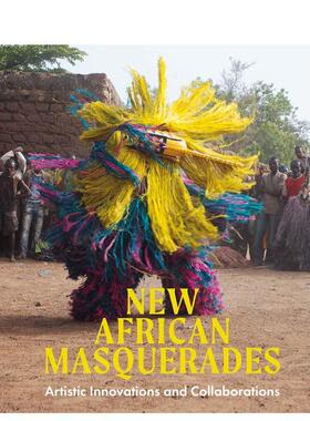 【现货】新非洲化妆舞会：艺术创新与合作 New African Masquerades 英文进口原版艺术画册画集Amanda M. Maples外文图书