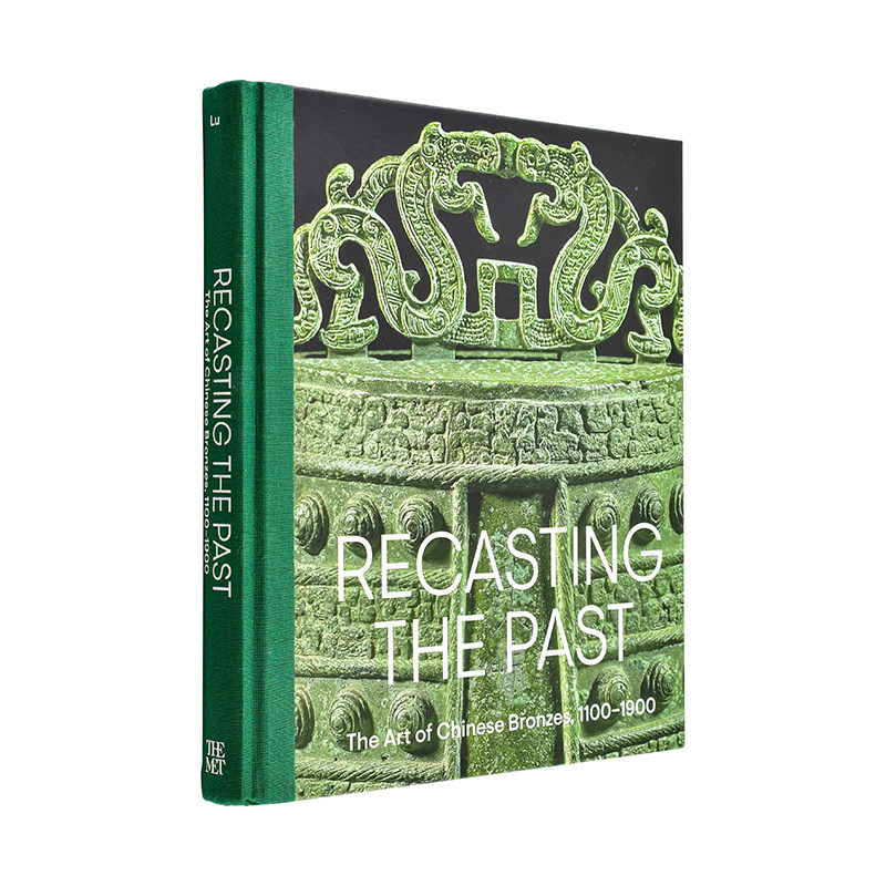 【现货】重塑过去：中国青铜器艺术 1100-1900 Recasting the Past  英文进口原版艺术画册画集Pengliang Lu外文图书籍