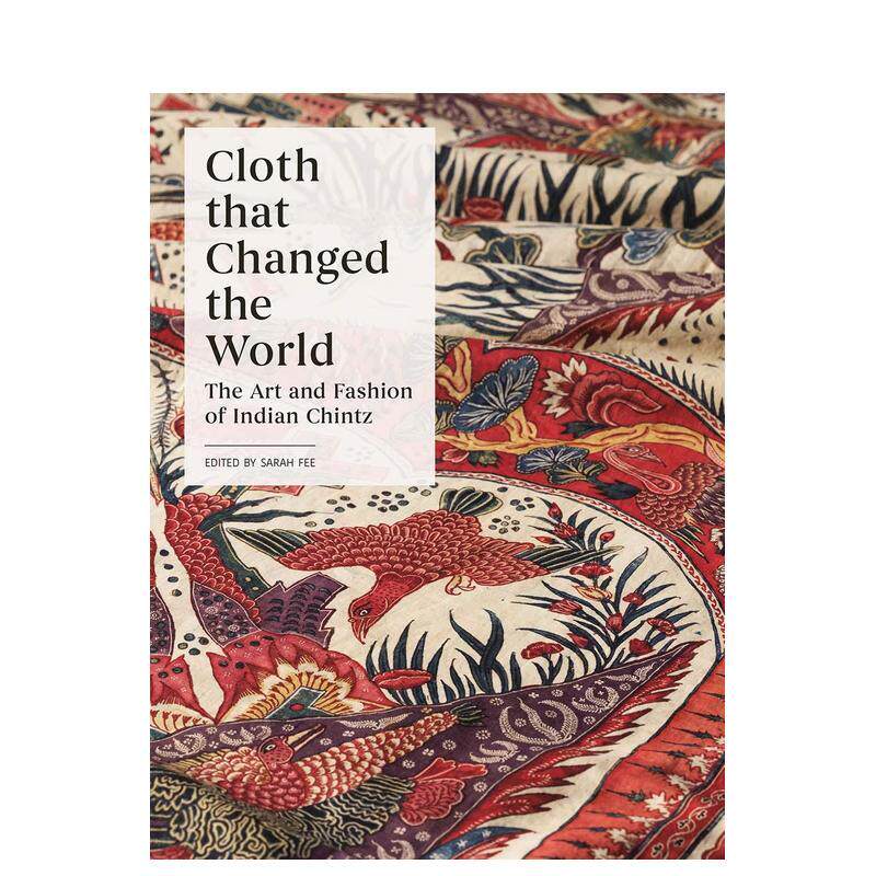 【现货】改变世界的布料:印度印花棉布的艺术与时尚Cloth that Changed the World: The Art and Fashion of Indian Chintz英文进