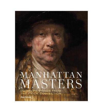 【现货】曼哈顿大师：弗里克收藏荷兰绘画 Manhattan Masters: Dutch P 英文进口原版艺术画册画集外文图书Waanders Publishers