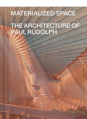 【预售】物化空间：保罗·鲁道夫的建筑Materialized Space : The Architecture of Paul Rudolph英文进口原版建筑设计图书Abraha