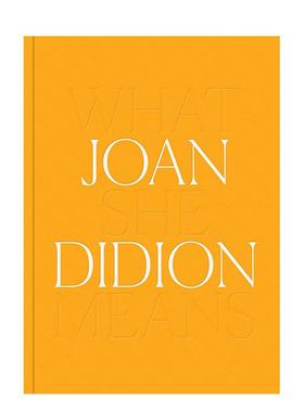 【预售】Joan Didion: 预售at She Means，琼·狄迪恩：她的意思 英文进口原版图书籍进口正版 Hilton Als, Connie Butler 传记