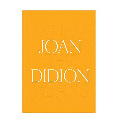 【预售】Joan Didion: 预售at She Means，琼·狄迪恩：她的意思 英文进口原版图书籍进口正版 Hilton Als, Connie Butler 传记