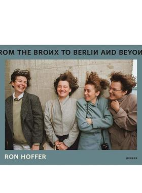 【预售】罗恩·霍弗:从布朗克斯到柏林,甚至更远Ron Hoffer : From the Bronx to Berlin and beyond英文进口原版摄影集Ron Hoffe