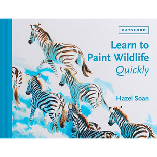 【现货】【翰德原版】【Learn Quickly】Learn to Paint Wildlife Quickly，Hazel Soan 艺术技法与入门赏析 Batsford