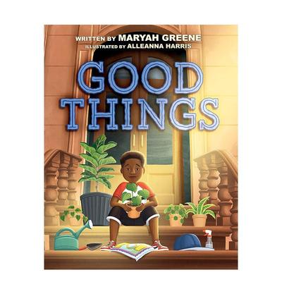 【预售】好东西Good Things英文进口原版图书儿童绘本Maryah Greene; Illustrated by Alleanna Harris3-6岁
