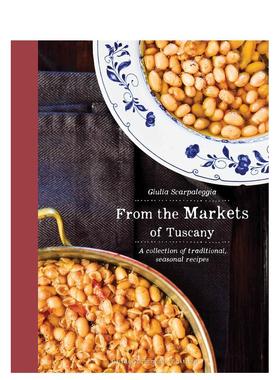 【预售】来自托斯卡纳市场：传统时令菜谱集锦 From the Markets of Tuscan 英文进口原版餐饮美食图书Guilia Scarpaleggia