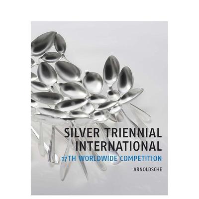 【预售】17届全球银器奖SILVER TRIENNIAL INTERNATIONAL 17th Worldwide Competition英文进口原版工业产品设计图书Christianne