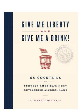 【现货】Give Me Liberty and Give Me a Drink 65种美式鸡尾酒 cocktail英文原版调酒指南图书C. Jarrett Dieterle