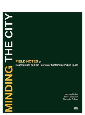 【预售】关注城市：神经科学与可持续公共空间诗学实地笔记 Minding the City 英文进口原版城市规划设计图书Harrison Fraker Pet