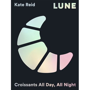 【现货】【翰德原版】Lune:Croissants All Day,All Night，澳洲知名羊角面包店Lune： Kate Reid 餐饮 Hardie Grant Books