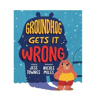 【预售】土拨鼠弄错了 Groundhog Gets It Wrong 进口原版英文儿童绘本3岁-6岁TOWNES  JESSICA外文正版图书