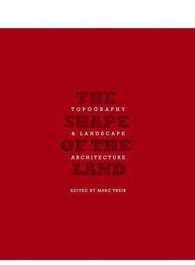 【预售】土地的形状：地形和景观设计 The Shape of the Land: Topography & Landscape Architecture 英文园林景观图书外版