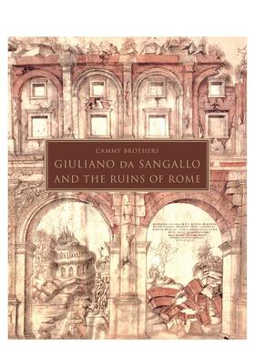 【预售】Giuliano da Sangallo and the Ruins of Rome朱利亚诺·达·桑迦洛与罗马废墟 英文进口原版建筑设计图书 Cammy Brothers