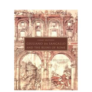 【预售】Giuliano da Sangallo and the Ruins of Rome朱利亚诺·达·桑迦洛与罗马废墟 英文进口原版建筑设计图书 Cammy Brothers