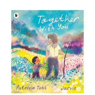 Toht Jarvis 与你同在Together 儿童绘本图书3 6岁 You英文进口原版 英国插画师Jarvis with and 人际关系Patricia 预售