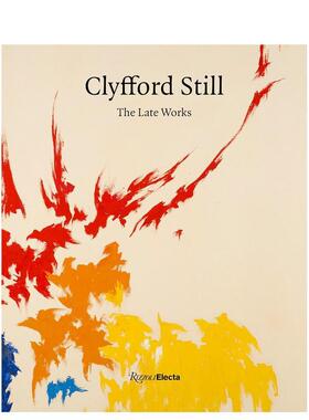 【现货】Clyfford Still: The Late Works，克利福特·史蒂尔作品集 英文原版图书籍进口正版 Dean Sobel 美术艺术画册
