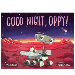 【现货】晚安，火星车奥比！Good Night, Oppy!英文进口原版图书儿童绘本James McGowan  Graham Carter启蒙益智3-6岁
