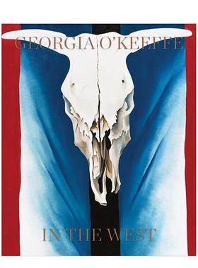 【现货】Georgia O'Keeffe: In The West，乔治亚·欧姬芙：西部世界  英文进口原版艺术画册Nicholas Callaway