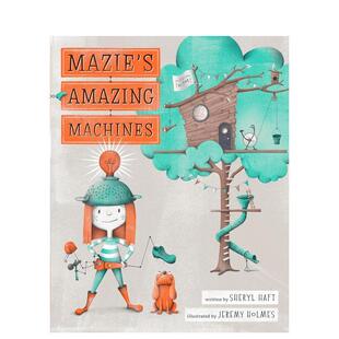 【预售】马齐的神奇机器 Mazie'S Amazing Machines 进口原版英文儿童百科绘本6岁-9岁HAFT  SHERYL外文正版图书