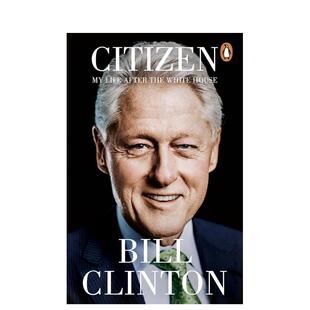 【预售】公民：我的白宫生涯后 Citizen英文进口原版文学传记正版图书 克林顿总统卸任岁月President Bill Clinton