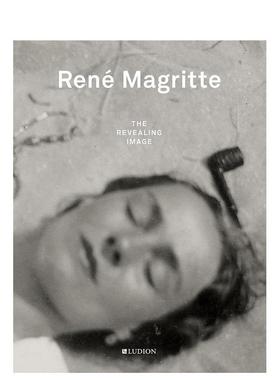【现货】Rene Magritte: The Revealing Image 勒内.马格里特：揭露的形象 英文原版图书籍进口正版 艺术摄影 Xavier Cano（绝版）