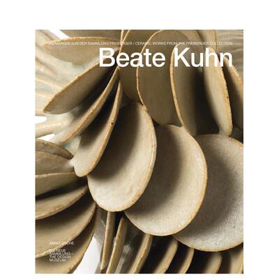 【预售】贝亚特·库恩:来自弗莱伯格收藏的陶瓷作品Beate Kuhn: Ceramic Works from the Freiberger Collection英文进口图书原版
