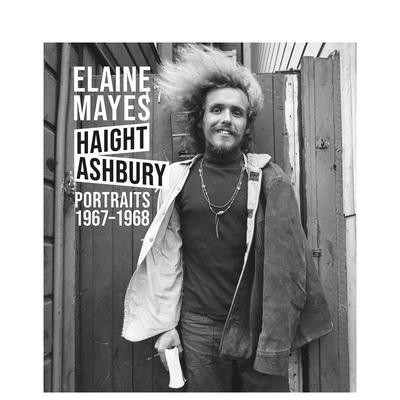 【预售】伊莱恩·梅耶斯：1967-1968年间嬉皮区肖像 Elaine Mayes: The Haight-Ashbury Portraits  英文进口原版摄影作品集外文图