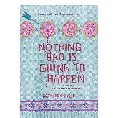 【现货】Nothing Bad Is Going to Happen，坏事不会发生 英文原版图书籍进口正版 Kathleen Hale 青少年读物